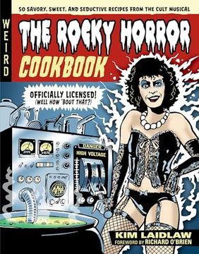 portada The Rocky Horror Cookbook: 50 Savory, Sweet, and Seductive Recipes From the Cult Musical [Officially Licensed] (in English)