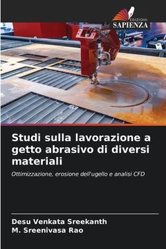 portada Studi sulla lavorazione a getto abrasivo di diversi materiali (en Italiano)