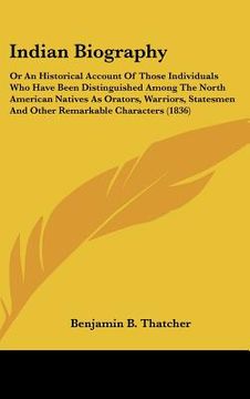 portada indian biography: or an historical account of those individuals who have been distinguished among the north american natives as orators, (en Inglés)