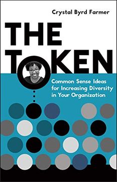 portada The Token: Common Sense Ideas for Increasing Diversity in Your Organization