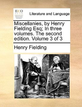 portada miscellanies, by henry fielding esq; in three volumes. the second edition. volume 3 of 3