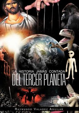 portada La Historia jam s Contada del Tercer Planeta (in Spanish)