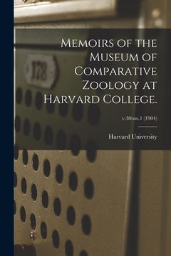 portada Memoirs of the Museum of Comparative Zoology at Harvard College.; v.30: no.1 (1904) (en Inglés)