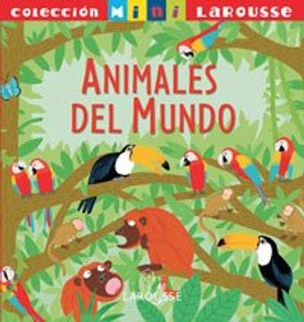 portada Animales del Mundo (Larousse - Infantil / Juvenil - Castellano - A Partir De 5/6 Años - Colección Mini Larousse)