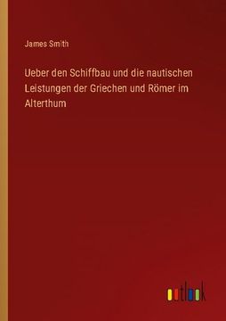 portada Ueber den Schiffbau und die nautischen Leistungen der Griechen und Römer im Alterthum (en Alemán)