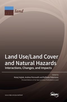 portada Land Use/Land Cover and Natural Hazards: Interactions, Changes, and Impacts (en Inglés)