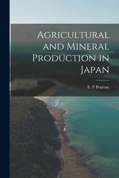 portada Agricultural and Mineral Production in Japan (en Inglés)