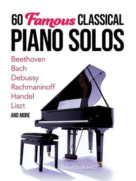 portada 60 Famous Classical Piano Solos: Beethoven, Bach, Debussy, Rachmaninoff, Handel, Liszt and More (en Inglés)