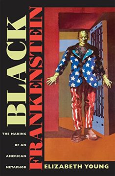 portada Black Frankenstein: The Making of an American Metaphor (America and the Long 19Th Century) (en Inglés)