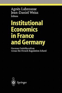 portada institutional economics in france and germany: german ordoliberalism versus the french regulation school