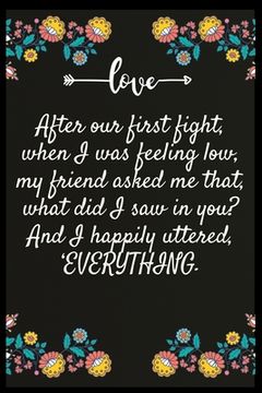 portada After our first fight, when I was feeling low, my friend asked me that, what did I saw in you And I happily uttered, 'EVERYTHING.: The perfect wife. I (en Inglés)