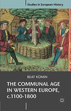 portada The Communal age in Western Europe, C. 1100-1800: Towns, Villages and Parishes in Pre-Modern Society (Studies in European History) (in English)