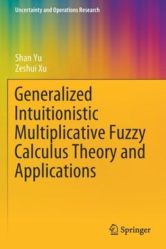 portada Generalized Intuitionistic Multiplicative Fuzzy Calculus Theory and Applications (en Inglés)