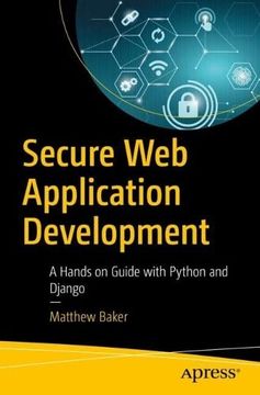 portada Secure web Application Development: A Hands-On Guide With Python and Django (en Inglés)