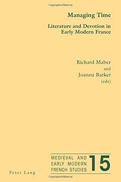 portada Managing Time: Literature and Devotion in Early Modern France (Medieval and Early Modern French Studies) 