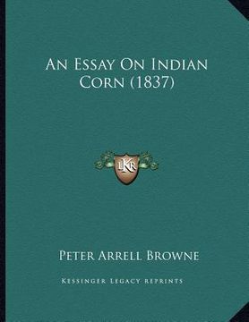 portada an essay on indian corn (1837)