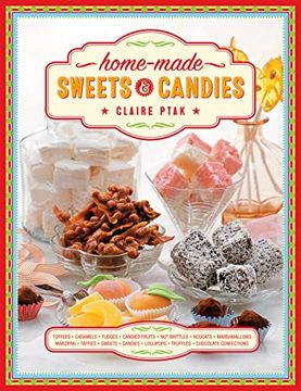 portada Home-Made Sweets & Candies: 150 Traditional Treats to Make, Shown Step by Step (in English)