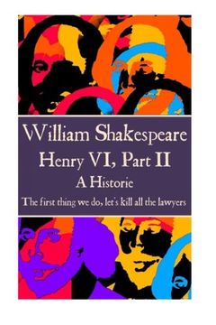 portada William Shakespeare - Henry VI, Part II: “The first thing we do, let's kill all the lawyers.” 