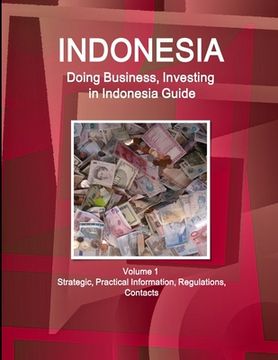 portada Indonesia: Doing Business, Investing in Indonesia Guide Volume 1 Strategic, Practical Information, Regulations, Contacts (in English)