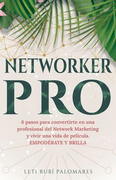 portada NetworkerPRO: 6 pasos para convertirte en una profesional del Network Marketing. EMPODÉRATE Y BRILLA