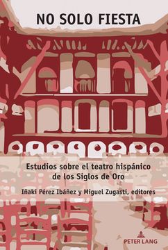 portada No solo fiesta: Estudios sobre el teatro hispánico de los Siglos de Oro
