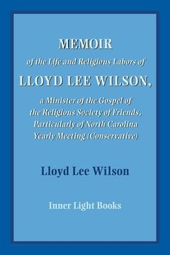 portada Memoir of the Life and Religious Labors of Lloyd Lee Wilson (in English)