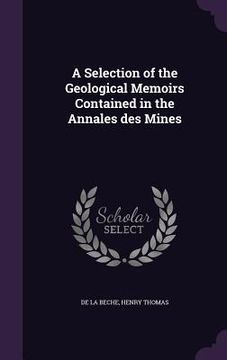 portada A Selection of the Geological Memoirs Contained in the Annales des Mines (en Inglés)
