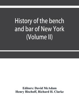 portada History of the bench and bar of New York (Volume II) (in English)