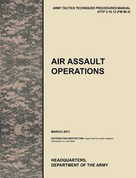 portada air assault operations: the official u.s. army tactics, techniques, and procedures manual attp 3-18.12 (fm 90-4), march 2011 (in English)