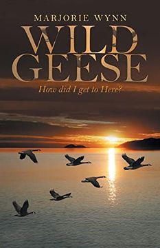 portada Wild Geese: How did i get to Here? (en Inglés)