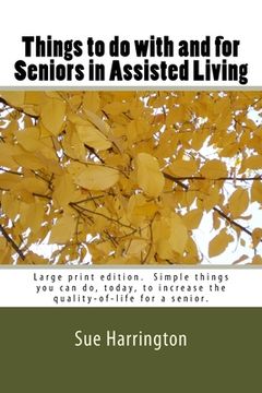 portada Things to do with and for Seniors in Assisted Living (Large Print Edition)