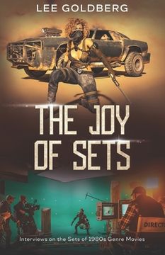 portada The Joy of Sets: Interviews on the Sets of 1980s Genre Movies 