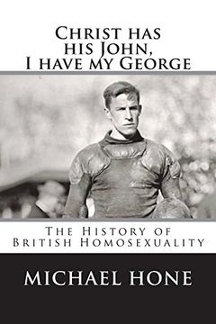 portada Christ has his John, i Have my George: The History of British Homosexuality (en Inglés)