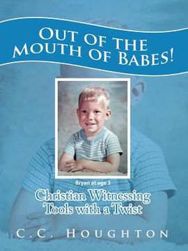 portada Out of the Mouth of Babes!: Christian Witnessing Tools with a Twist (en Inglés)
