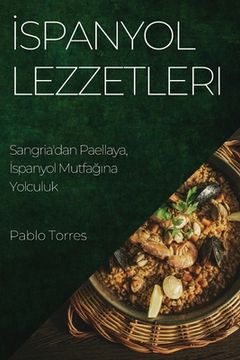 portada İspanyol Lezzetleri: Sangria'dan Paellaya, İspanyol Mutfağına Yolculuk (en Turco)