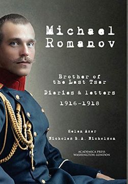 portada Michael Romanov: Brother of the Last Tsar, Diaries and Letters, 1916-1918 (Paperback)
