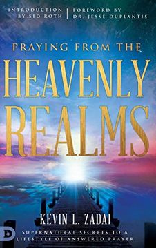portada Praying From the Heavenly Realms: Supernatural Secrets to a Lifestyle of Answered Prayer (en Inglés)