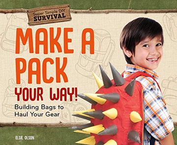 portada Make a Pack Your Way! Building Bags to Haul Your Gear (Super Simple diy Survival) (en Inglés)