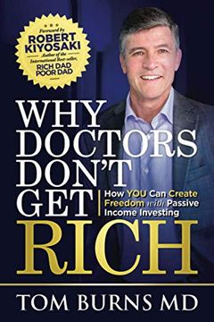 portada Why Doctors Don'T get Rich: How you can Create Freedom With Passive Income Investing 