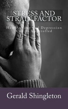 portada Stress and Strain Factor: How Anxiety and Depression Can Be Controlled (en Inglés)