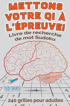 portada Mettons votre QI à l'épreuve ! Livre de recherche de mot Sudoku 240 grilles pour adultes (en Francés)