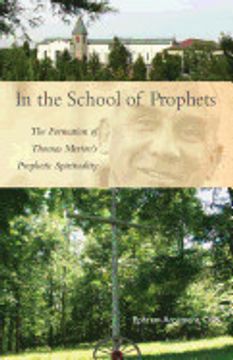 portada In the School of Prophets: The Formation of Thomas Merton's Prophetic Spirituality (Cistercian Studies) (en Inglés)
