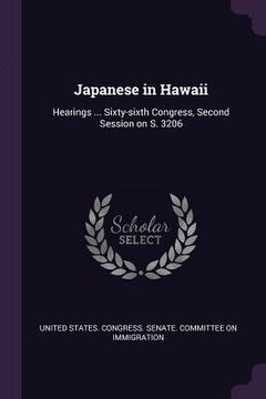 portada Japanese in Hawaii: Hearings ... Sixty-sixth Congress, Second Session on S. 3206 (en Inglés)