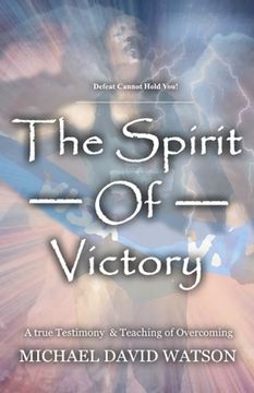 portada The Spirit Of Victory: A True Testimony & Teaching of Overcoming (in English)
