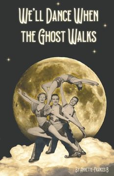 portada We'll Dance When the Ghost Walks (en Inglés)