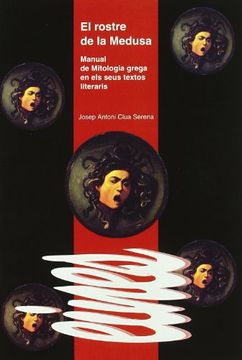 portada El rostre de la Medusa : manual de mitologia grega en els seus textos literaris (in Catalá)