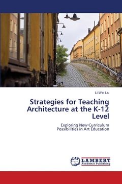 portada Strategies for Teaching Architecture at the K-12 Level (in English)