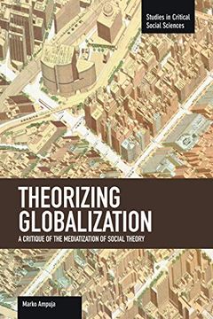portada Theorizing Globalization: A Critique of the Mediatization of Social Theory (Studies in Critical Social Sciences) (en Inglés)