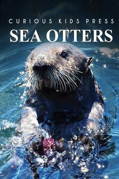 portada Sea Otters - Curious Kids Press (en Inglés)