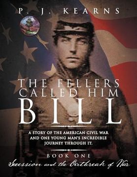 portada the fellers called him bill (book i): a story of the american civil war and one young man's incredible journey through it.